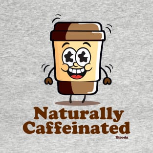 Naturally Caffeinated T-Shirt